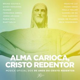 Album cover of Alma Carioca, Cristo Redentor (feat. Padre Omar, Moacyr Luz, Toni Garrido, Bruno Gouveia, Maria Rita, Mart'nália, Paula Toller, Fe