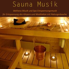 Album cover of Sauna Musik: Wellness Musik und Spa Entspannungsmusik für Entspannung des Körpers und Meditation mit Naturgeräusche