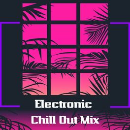 Album cover of Electronic Chill Out Mix - Relaxing Ambient Music