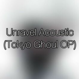 Album cover of Unravel (Tokyo Ghoul OP (Acoustic)