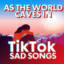 Album cover of As the World Caves In: TikTok Sad Songs