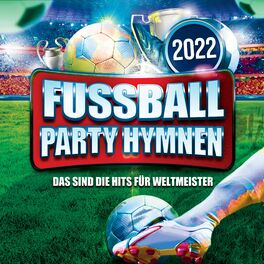 Album cover of Fussball Party Hymnen 2022: Das sind die Hits für Weltmeister