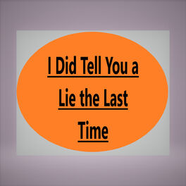 Album cover of I Did Tell You a Lie the Last Time