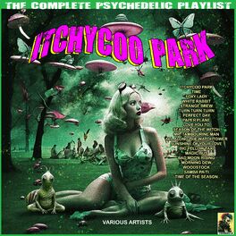 Album cover of Itchycoo Park- The Complete Psychedelic Playlist