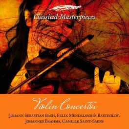 Album cover of Violin Concertos: Bach, Mendelssohn-Bartholdy, Brahms, Saint-Saens (Classical Masterpieces)