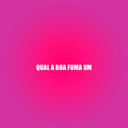 Album cover of Qual a Boa Fuma Um
