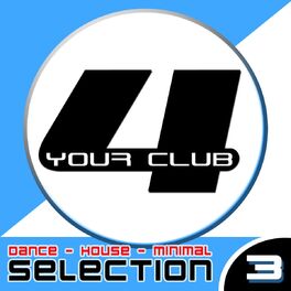 Album cover of For Your Club, Vol. 3 (Dance - House - Minimal Selection)