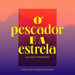 Album cover of O Pescador e a Estrela (Trilha Sonora Original do Espetáculo)