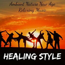 Album cover of Healing Style - Ambient Nature New Age Relaxing Music for Mindfulness Meditation Reiki Therapy Bioenergy