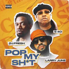 Album cover of Pop My Shit (feat. E-40, Larry June & Dreebo)