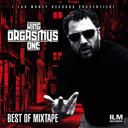 King Orgasmus One - Best of Mixtape: Songtexte und Songs | Deezer