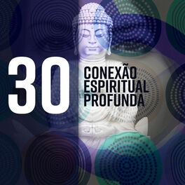 Album cover of Conexão Espiritual Profunda: 30 Música de Cura para Limpeza da Alma, Harmonia Corporal, Pensamentos Positivos