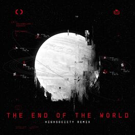 Album cover of The End of the World (HIGHSOCIETY Remix)
