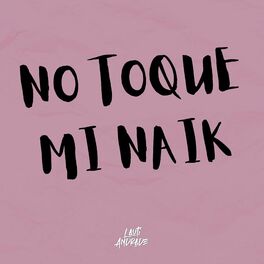 Album cover of No Toque Mi Naik (Remix)