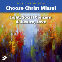 Album cover of Choose Christ 2020: Light, Social Concern & Justice