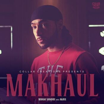 Manni Sandhu Makhaul Feat Akhil Listen With Lyrics Deezer deezer