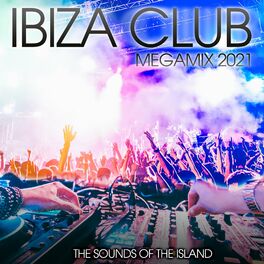 Album cover of Ibiza Club Megamix 2021: The Sounds of the Island