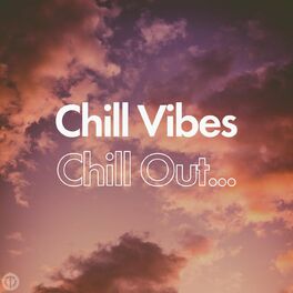 Album cover of Chill Vibes, Chill Out...