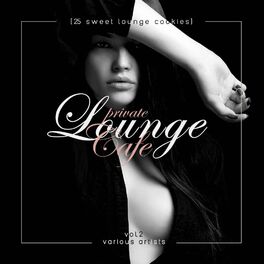 Album cover of Private Lounge Cafe, Vol. 2 (25 Sweet Lounge Cookies)