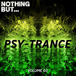 Album cover of Nothing But... Psy Trance, Vol. 05