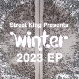 Album cover of Street King Presents Winter 2023 EP