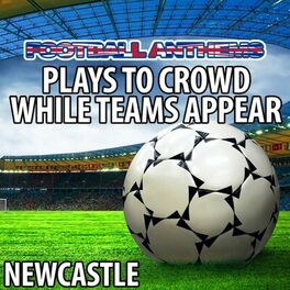Album cover of Plays to Crowd While Teams Appear - Newcastle United Anthems