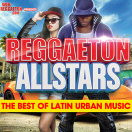 Album cover of Reggaeton All Stars: The Best Of Latin Urban Music