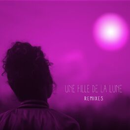 Album cover of Une fille de la lune (Remixes)
