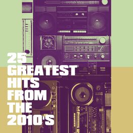 Album cover of 25 Greatest Hits from the 2010's