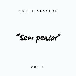 Album cover of Sweet Session Vol. 1: Sem Pensar