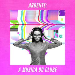 Album cover of Ardente: A Música Do Clube