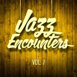 Album cover of Jazz Encounters: The Finest Jazz You Might Have Never Heard, Vol. 7