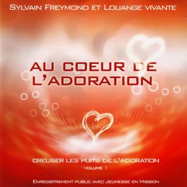 Album cover of Au cœur de l'adoration (Creuser les puits de l'Adoration, Vol. 1) [En public]