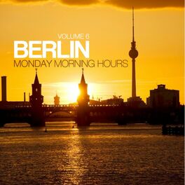 Album cover of Berlin - Monday Morning Hours, Vol. 6