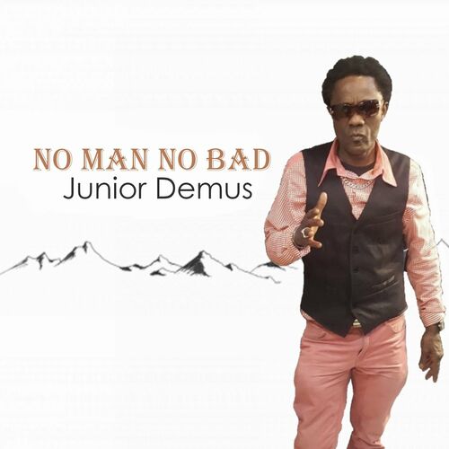 Junior Demus - No Man No Bad: lyrics and songs | Deezer