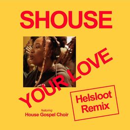 Album cover of Your Love (feat. House Gospel Choir) (Helsloot Remix)