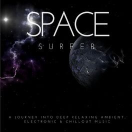 Album cover of Space Surfer (A Journey Into Deep Relaxing Ambient, Electronic and amp; Chillout Music)