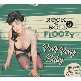 Album cover of Rock 'n' Roll Floozy, Vol. 3 - Ping Pong Baby