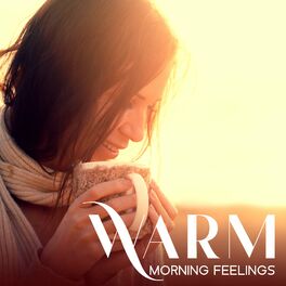Album cover of Warm Morning Feelings: Welcome the Morning Sun with Coffee and Jazz, Music for Breakfast and Waking Up