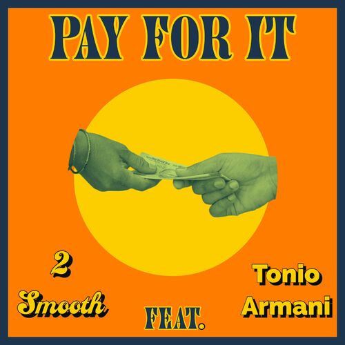 2 Smooth - Pay For It (feat. Tonio Armani): Lyrics And Songs | Deezer