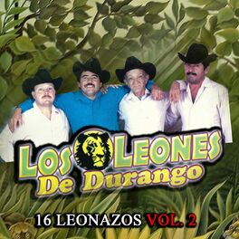 Los Leones De Durango: música, canciones, letras | Escúchalas en Deezer