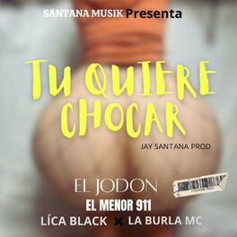 Album cover of Tu Quiere Chocar (feat. Jay Santana Prod, El Jodon, Lica Black & La Burla Mc)