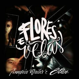 Album cover of Flores e Velas (feat. Annyria Wailer)