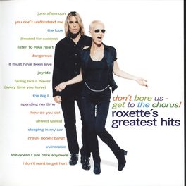 Album cover of Don't Bore Us - Get to the Chorus! Roxette's Greatest Hits