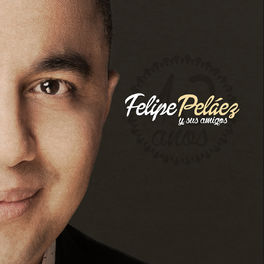 Album cover of Felipe Peláez y Sus Amigos: 10 Años