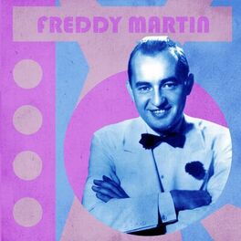 Freddy Martin - Presenting Freddy Martin: lyrics and songs | Deezer