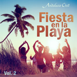 Album cover of Andalucía Chill - Fiesta en la Playa / Party on the Beach - Vol. 2
