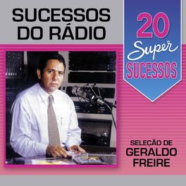 Album cover of 20 Super Sucessos: Sucessos do Rádio (Seleção de Geraldo Freire)
