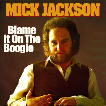 Mick Jackson Blame It On the Boogie listen with lyrics Deezer