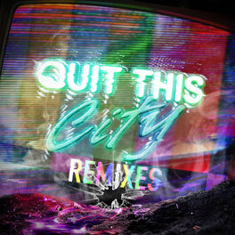 Album cover of Quit This City (Remixes)